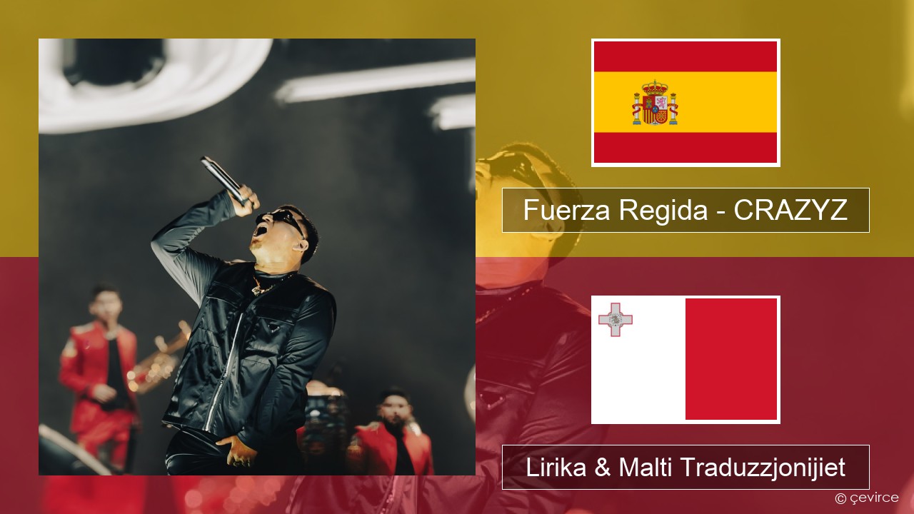 Fuerza Regida – CRAZYZ Spanjol Lirika & Malti Traduzzjonijiet