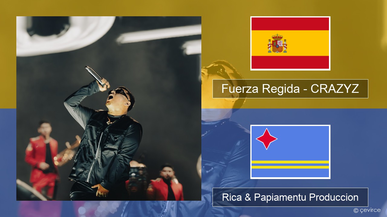 Fuerza Regida – CRAZYZ Spañó Rica & Papiamentu Produccion