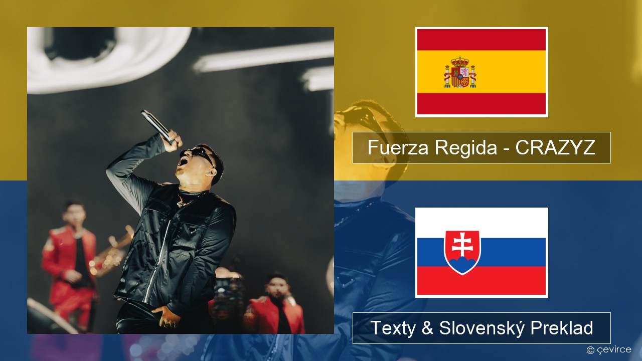 Fuerza Regida – CRAZYZ Španielsko Texty & Slovenský Preklad