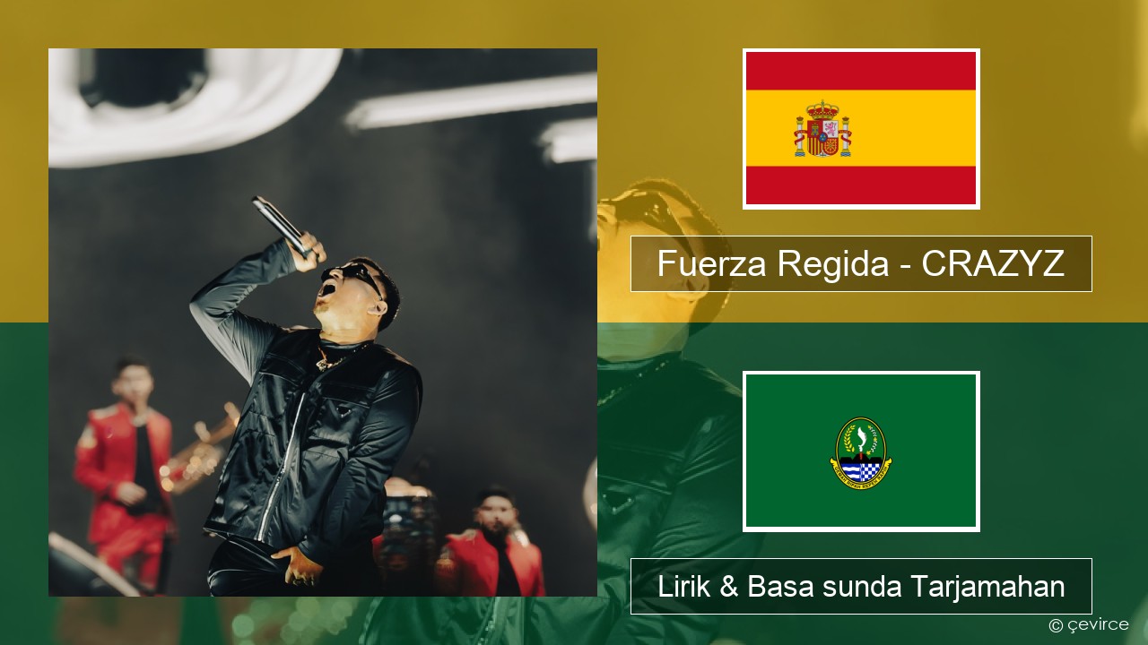 Fuerza Regida – CRAZYZ Spanyol Lirik & Basa sunda Tarjamahan