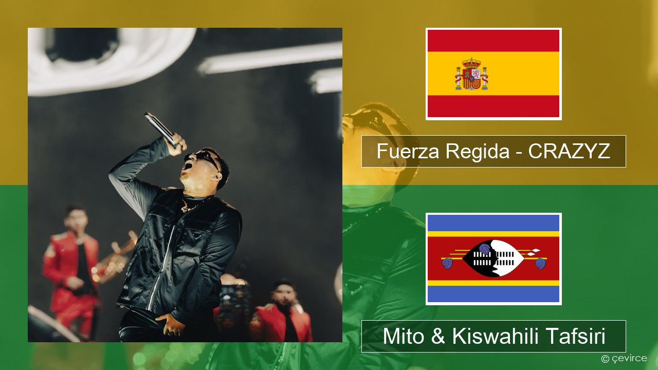 Fuerza Regida – CRAZYZ Kihispania Mito & Kiswahili Tafsiri