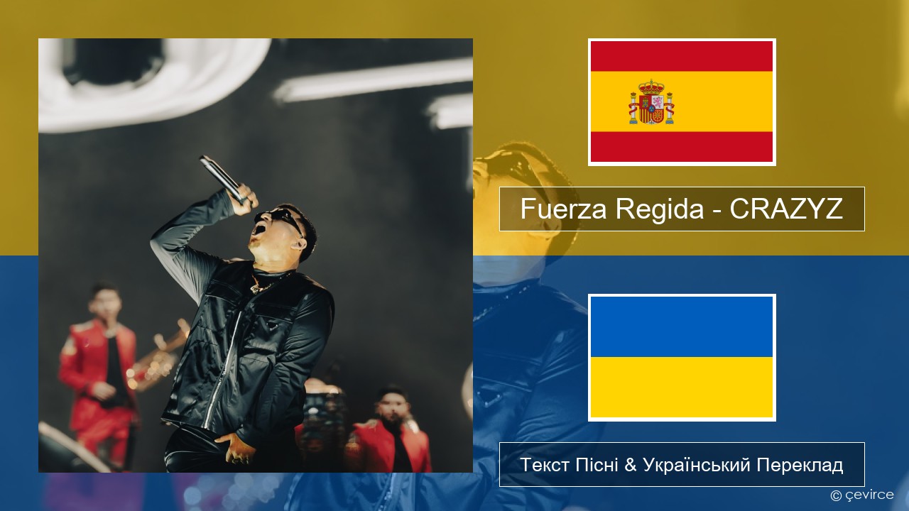 Fuerza Regida – CRAZYZ Іспанський Текст Пісні & Український Переклад