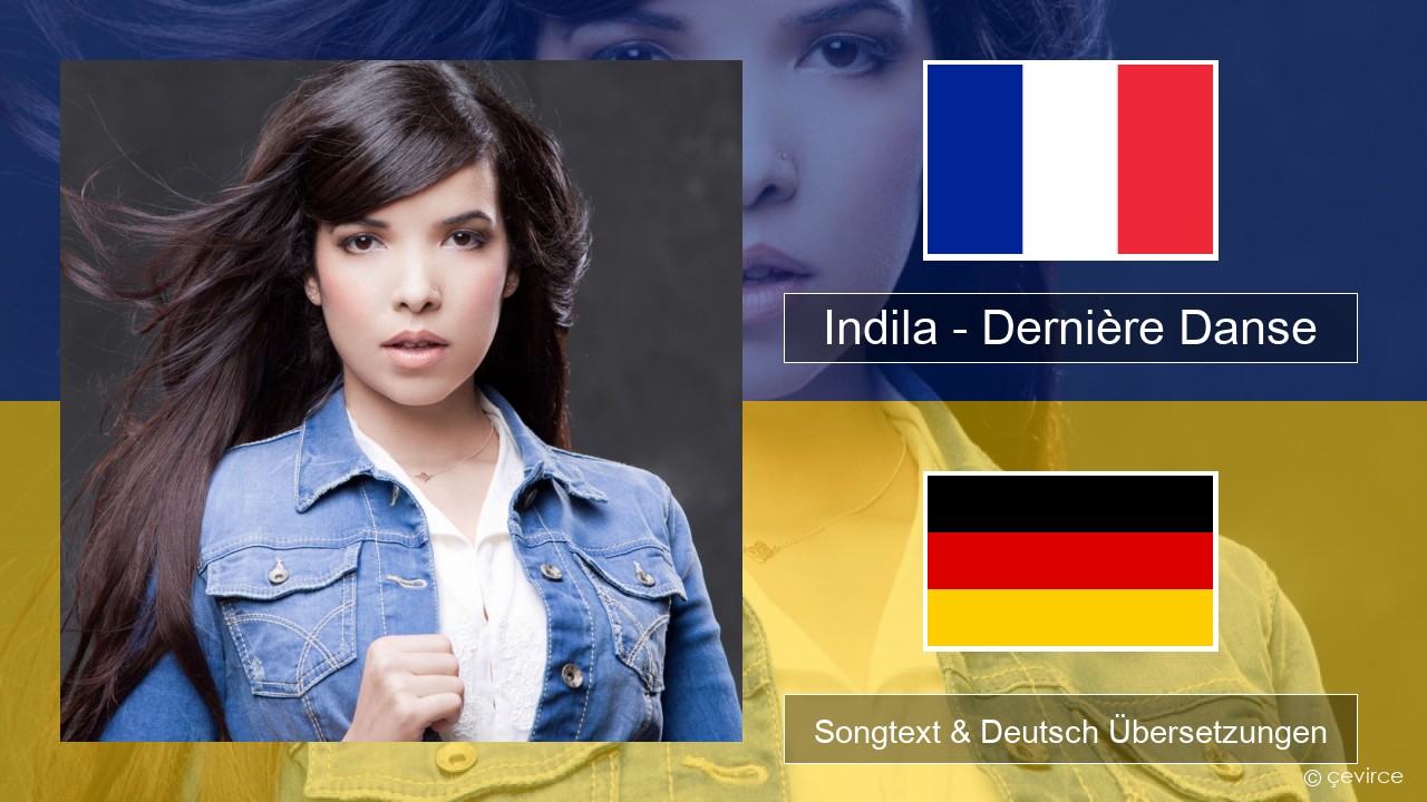 Indila – Dernière Danse Französisch Songtext & Deutsch Übersetzungen