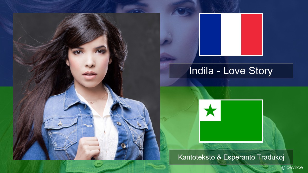 Indila – Love Story La franca Kantoteksto & Esperanto Tradukoj