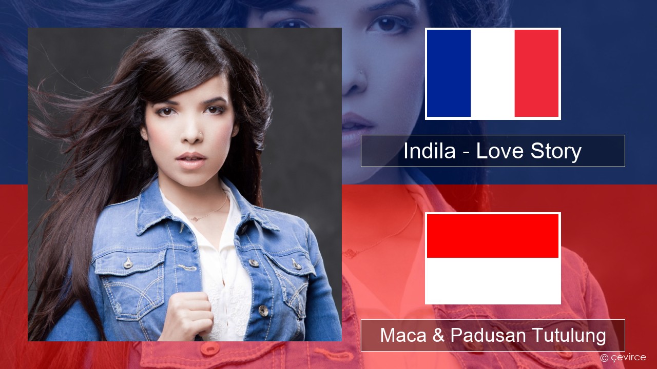 Indila – Love Story Prancis Maca & Padusan Tutulung