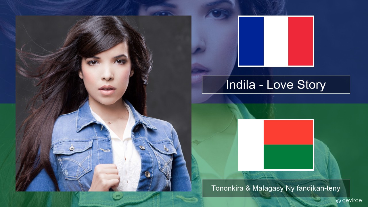 Indila – Love Story Frantsay Tononkira & Malagasy Ny fandikan-teny