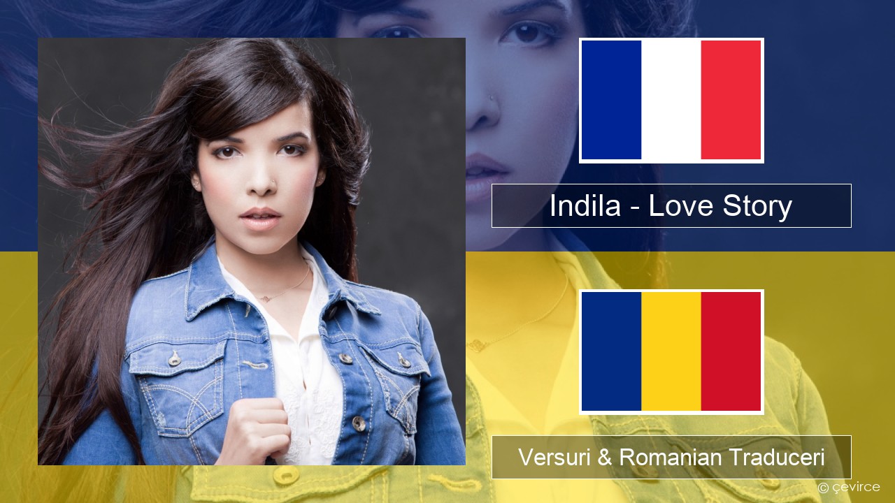 Indila – Love Story Franceză Versuri & Romanian Traduceri