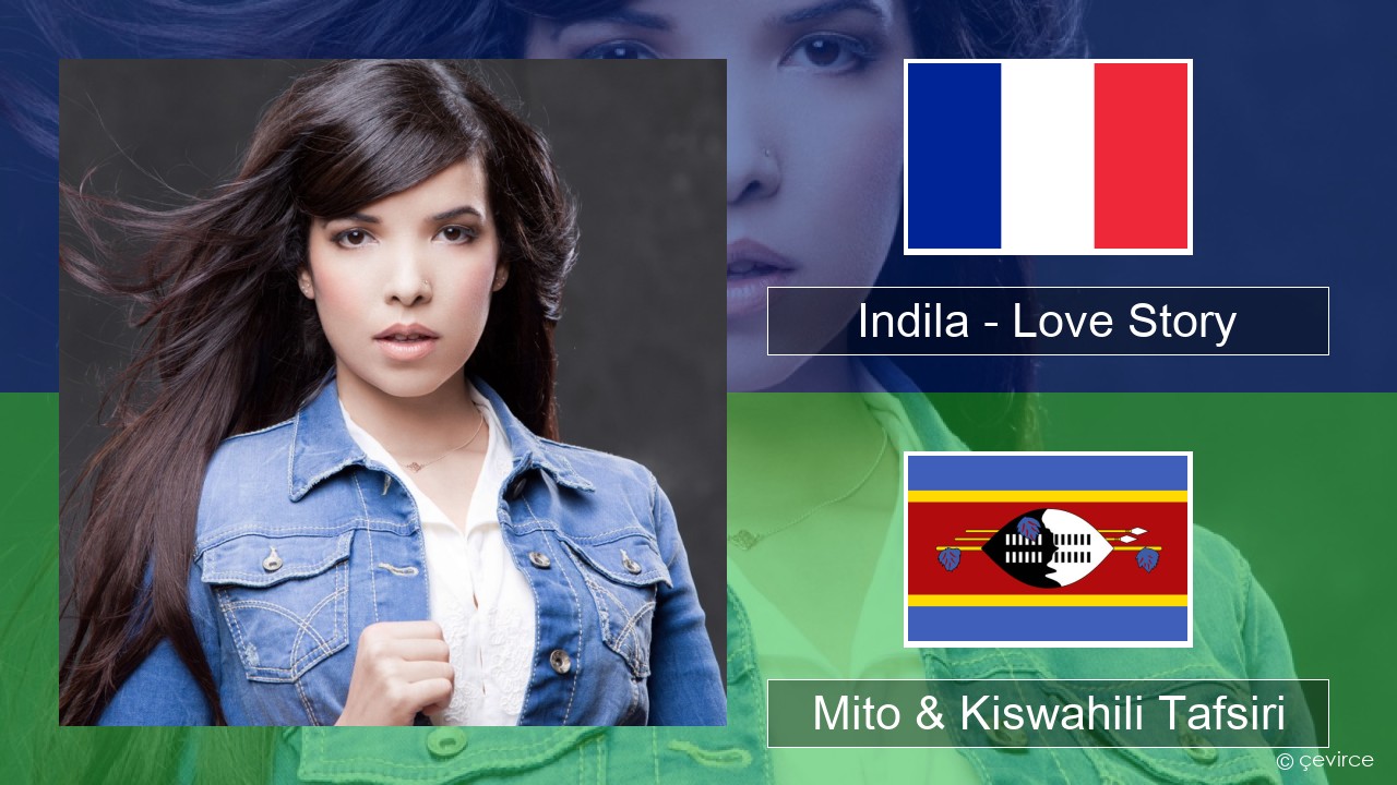 Indila – Love Story Kifaransa Mito & Kiswahili Tafsiri