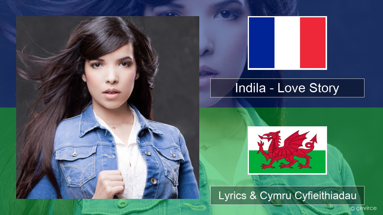 Indila – Love Story Ffrangeg Lyrics & Cymru Cyfieithiadau