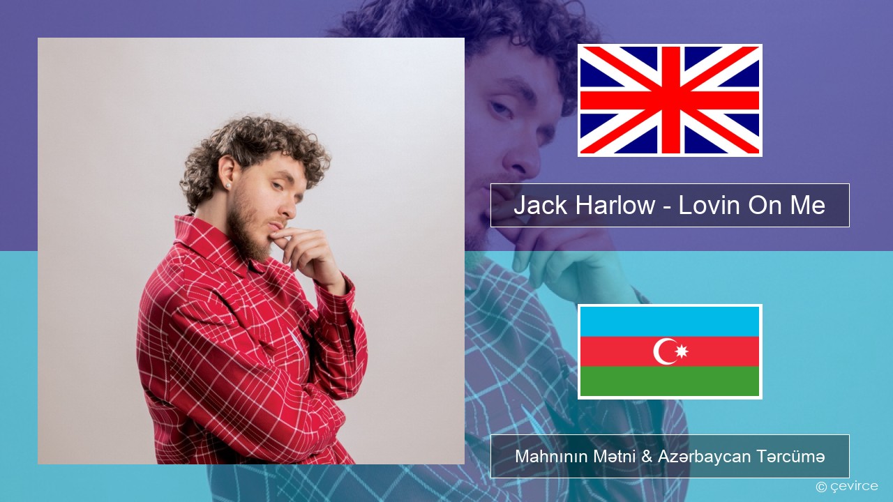 Jack Harlow – Lovin On Me İngilis dili Mahnının Mətni & Azərbaycan Tərcümə