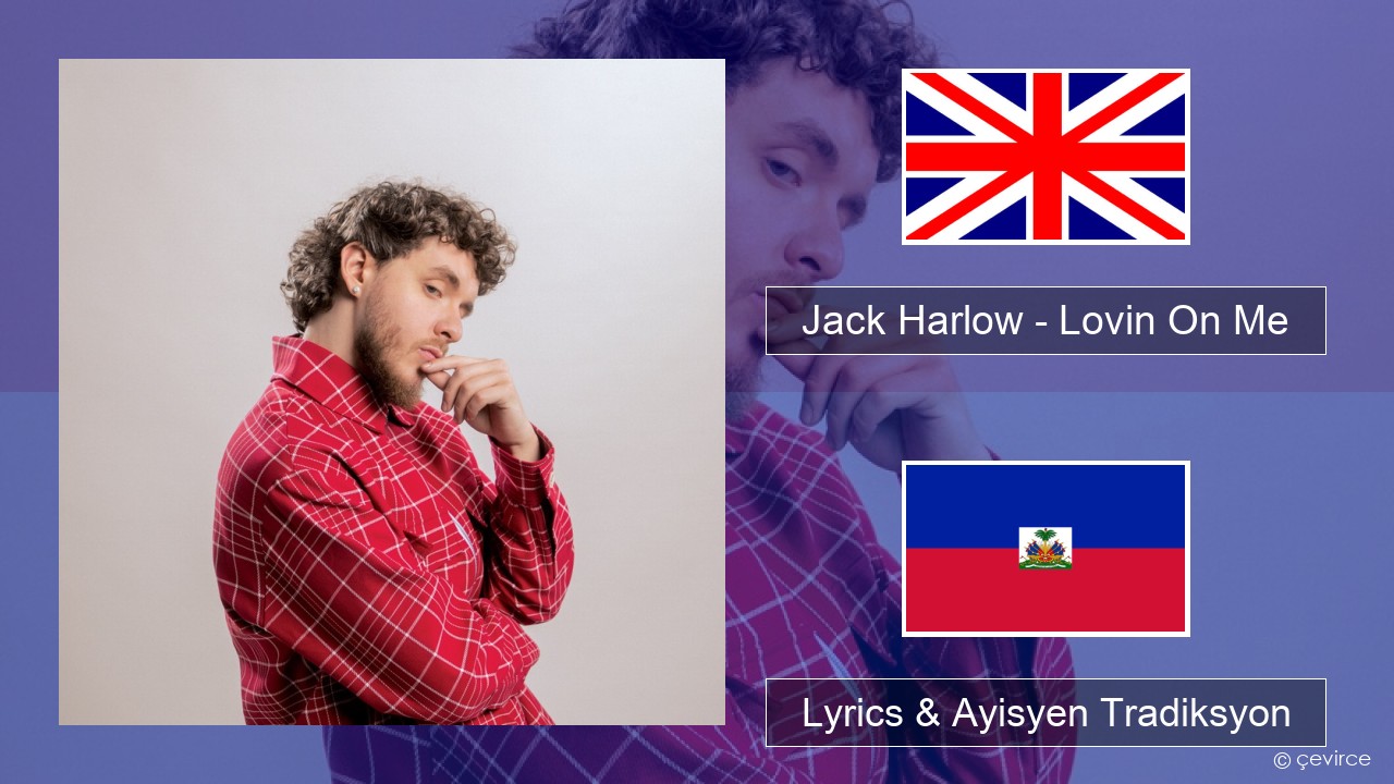 Jack Harlow – Lovin On Me Angle Lyrics & Ayisyen Tradiksyon