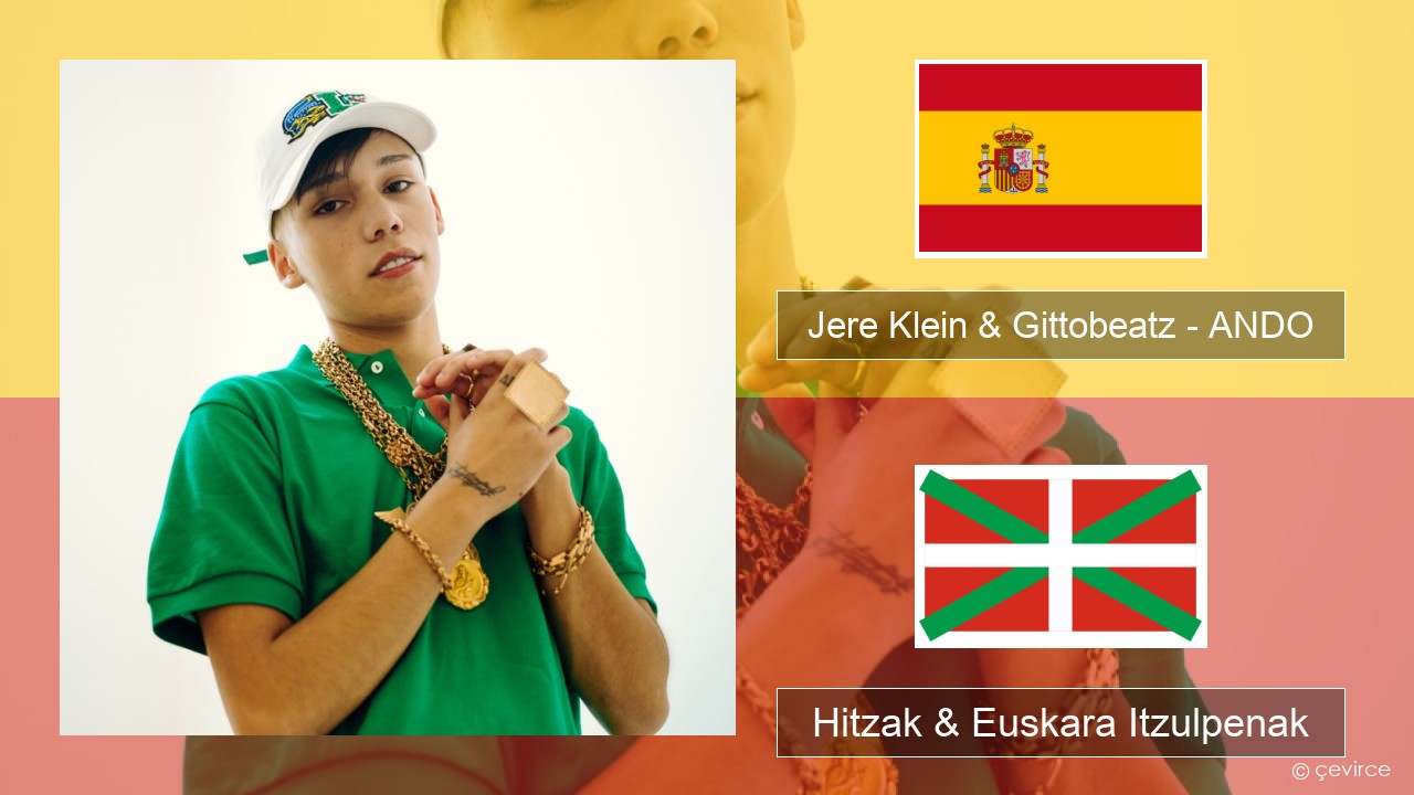 Jere Klein & Gittobeatz – ANDO Espainiako Hitzak & Euskara Itzulpenak