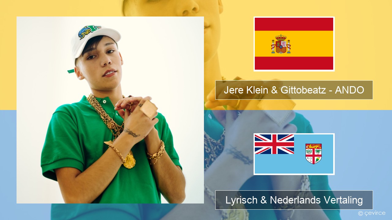 Jere Klein & Gittobeatz – ANDO Spaans Lyrisch & Nederlands Vertaling