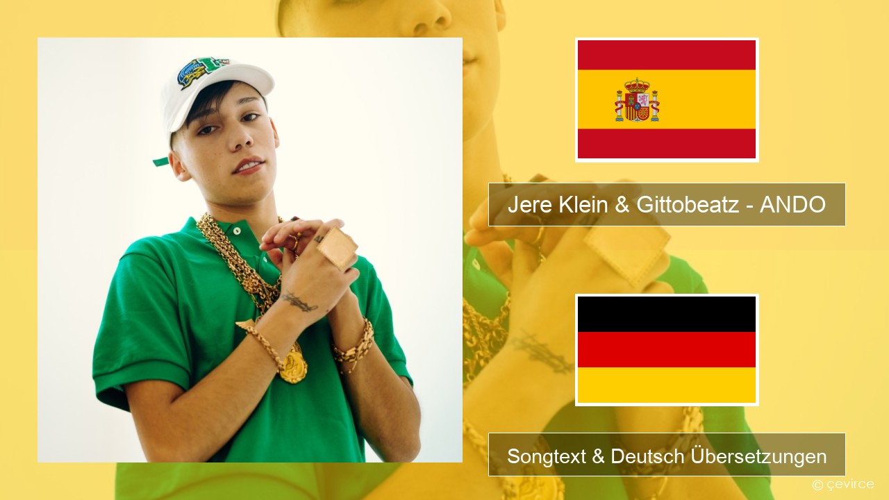 Jere Klein & Gittobeatz – ANDO Spanisch Songtext & Deutsch Übersetzungen