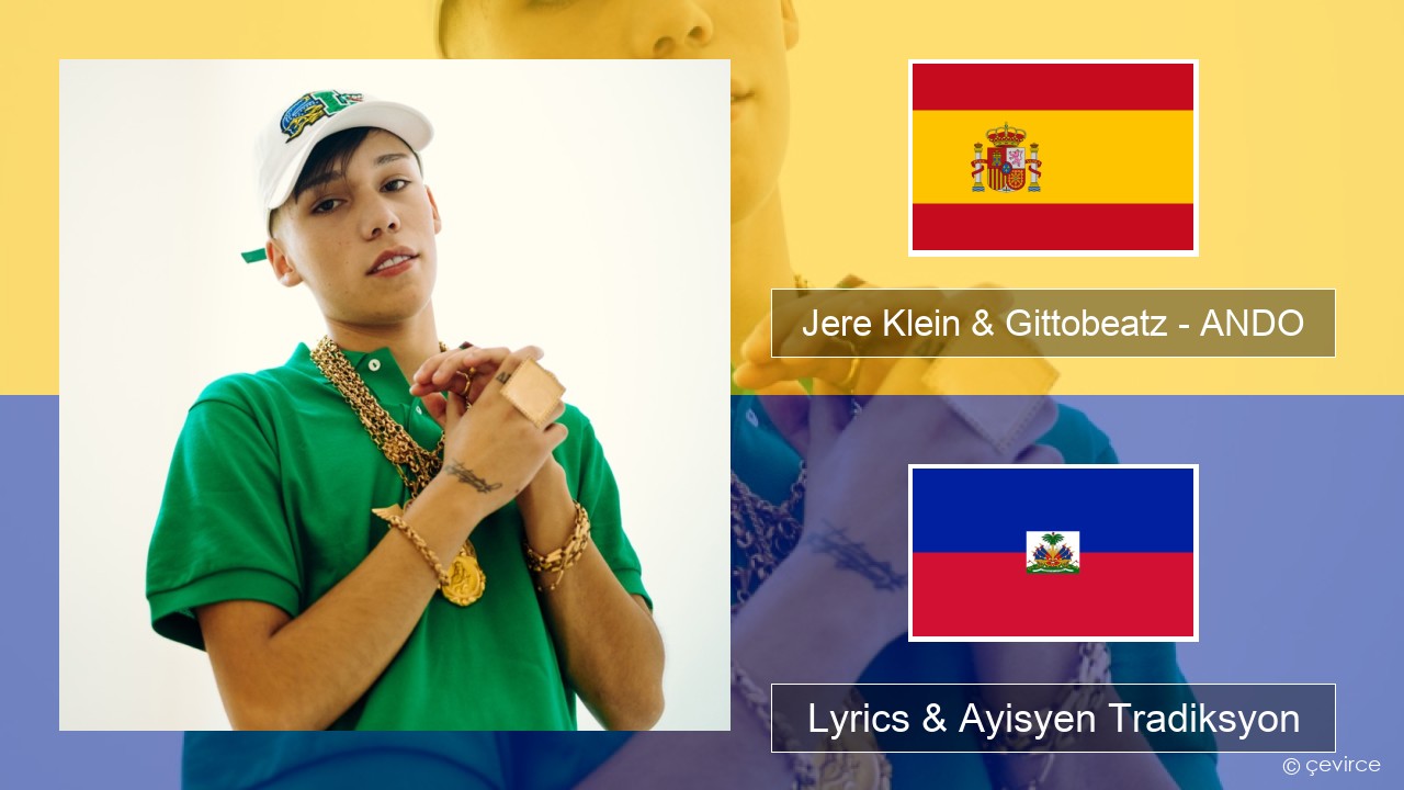 Jere Klein & Gittobeatz – ANDO Panyòl Lyrics & Ayisyen Tradiksyon