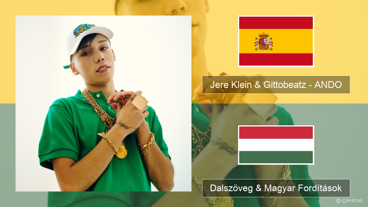 Jere Klein & Gittobeatz – ANDO Spanyol Dalszöveg & Magyar Fordítások