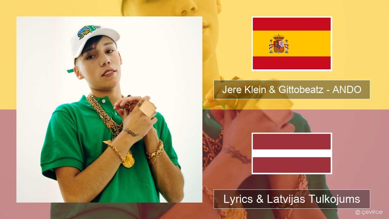 Jere Klein & Gittobeatz – ANDO Spāņu Lyrics & Latvijas Tulkojums