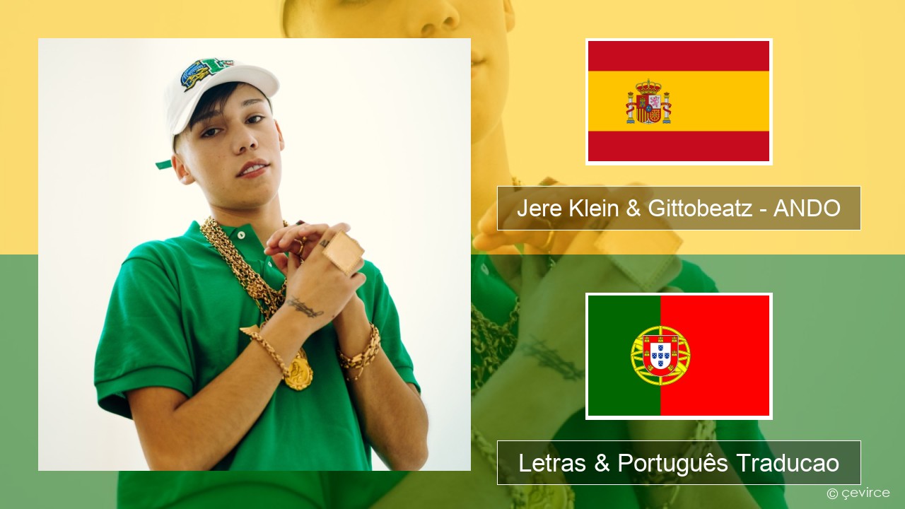 Jere Klein & Gittobeatz – ANDO Espanhol Letras & Português Traducao