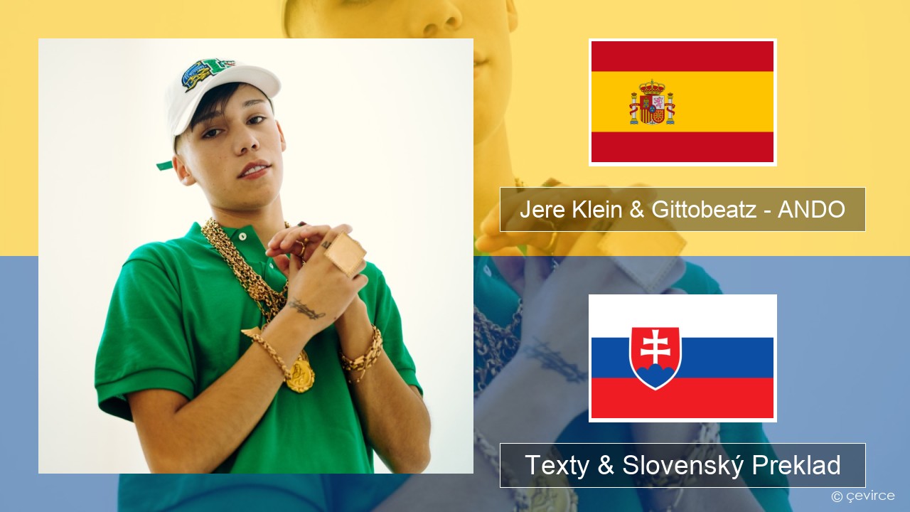 Jere Klein & Gittobeatz – ANDO Španielsko Texty & Slovenský Preklad