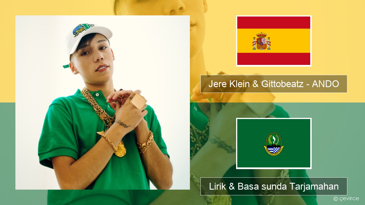 Jere Klein & Gittobeatz – ANDO Spanyol Lirik & Basa sunda Tarjamahan