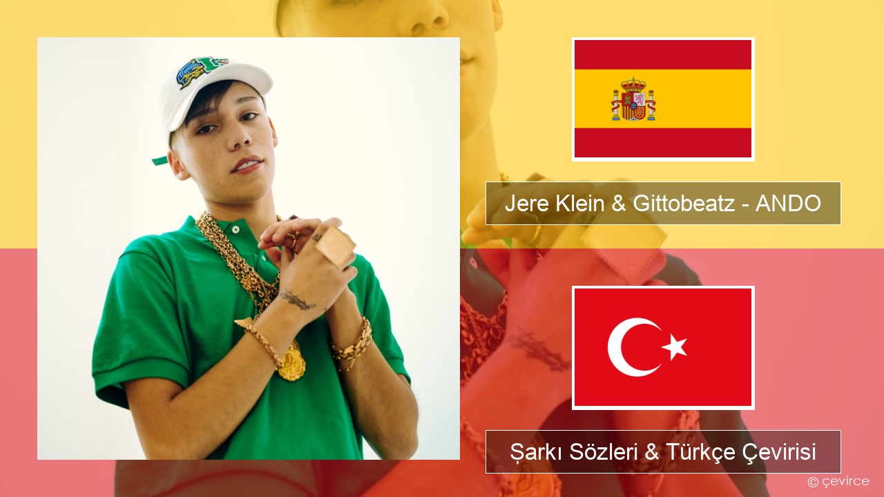 Jere Klein & Gittobeatz – ANDO İspanyolca Şarkı Sözleri & Türkçe Çevirisi