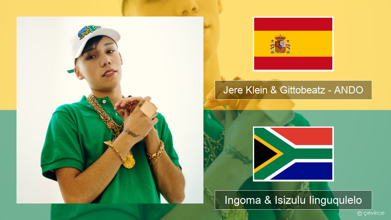 Jere Klein & Gittobeatz – ANDO Isispanish Ingoma & Isizulu Iinguqulelo