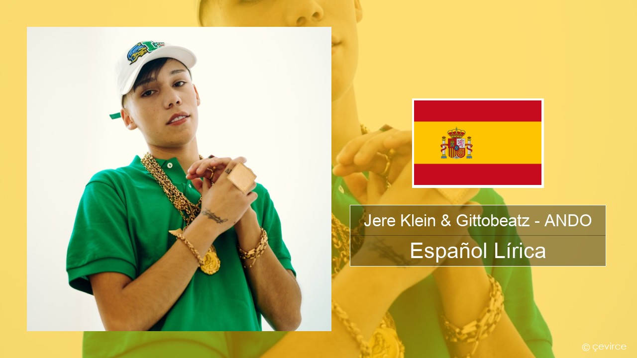 Jere Klein & Gittobeatz – ANDO Español Lírica