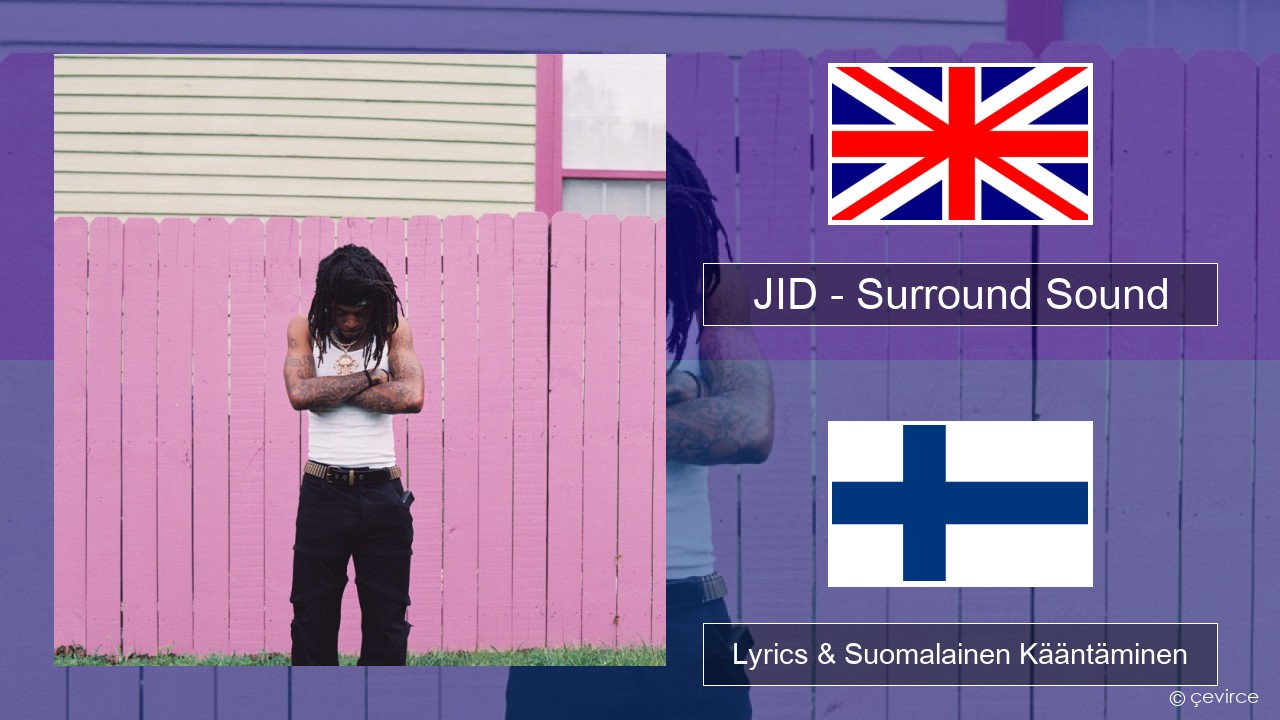 JID – Surround Sound (feat. 21 Savage & Baby Tate) Englanti Lyrics & Suomalainen Kääntäminen