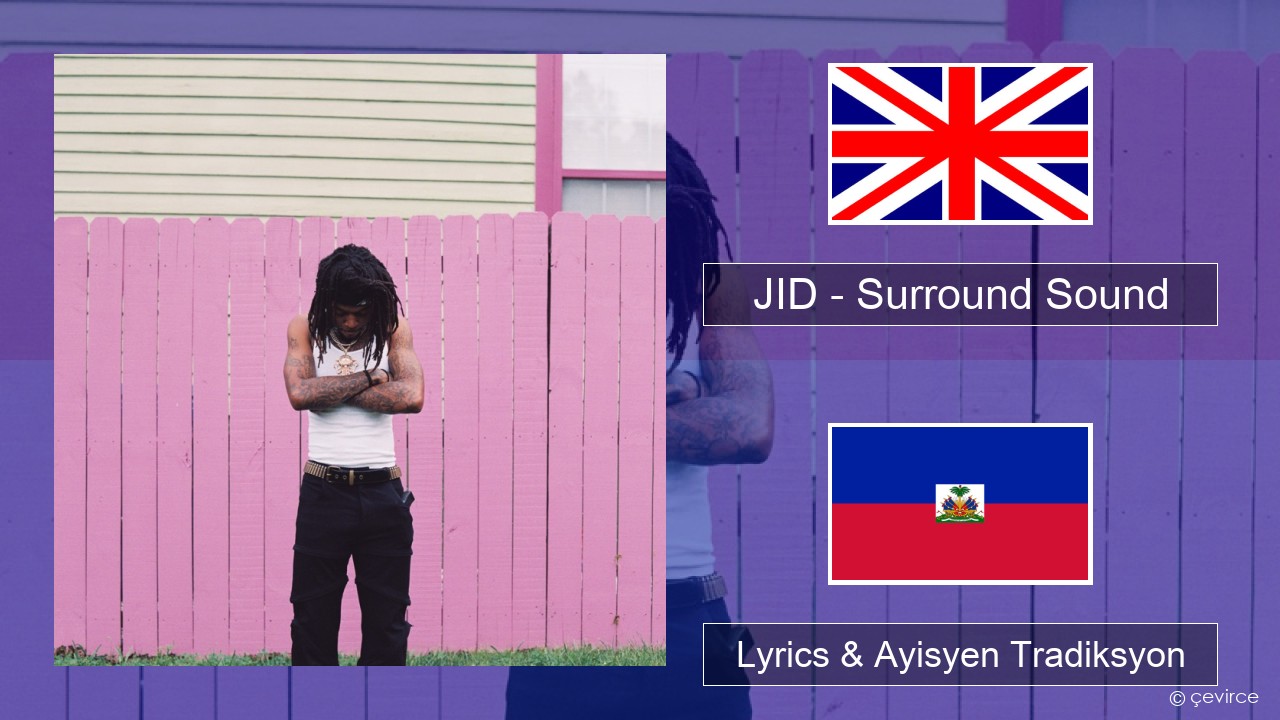 JID – Surround Sound (feat. 21 Savage & Baby Tate) Angle Lyrics & Ayisyen Tradiksyon