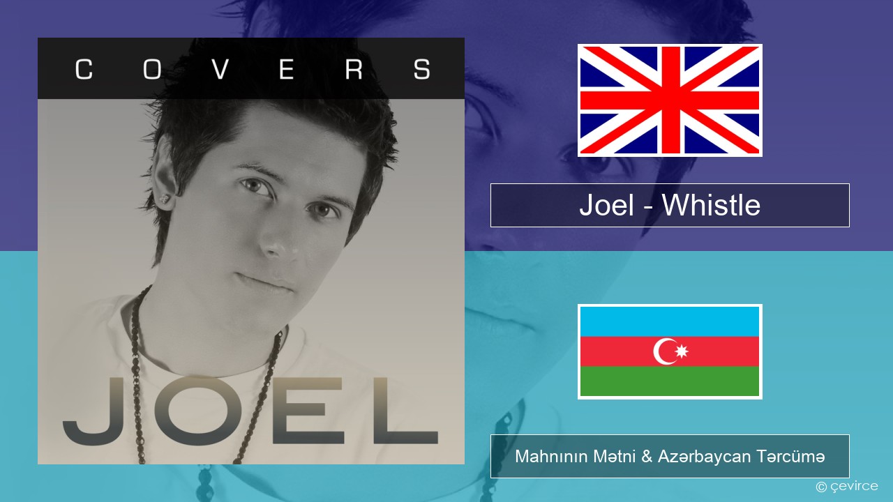 Joel – Whistle İngilis dili Mahnının Mətni & Azərbaycan Tərcümə