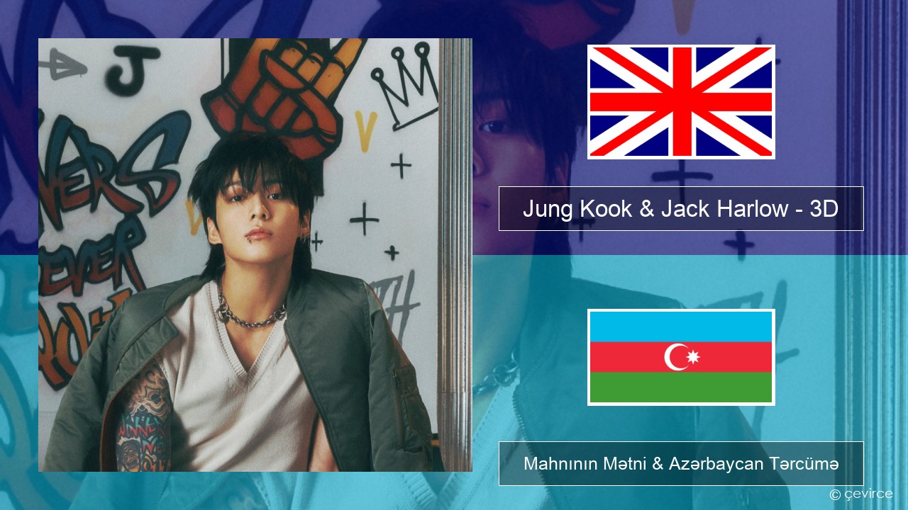 Jung Kook & Jack Harlow – 3D İngilis dili Mahnının Mətni & Azərbaycan Tərcümə