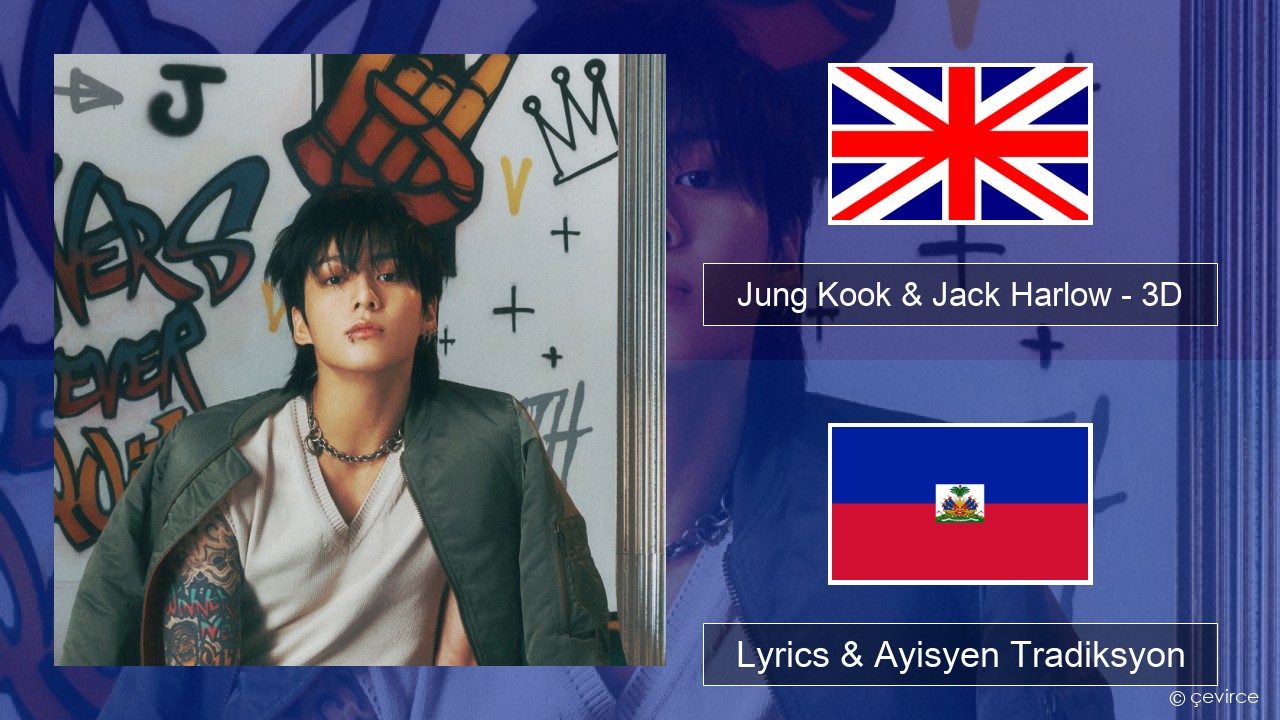 Jung Kook & Jack Harlow – 3D Angle Lyrics & Ayisyen Tradiksyon