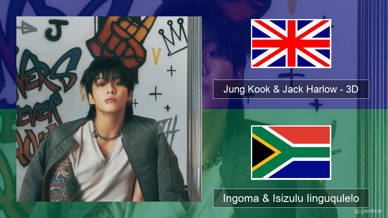 Jung Kook & Jack Harlow – 3D Isixhosa Ingoma & Isizulu Iinguqulelo