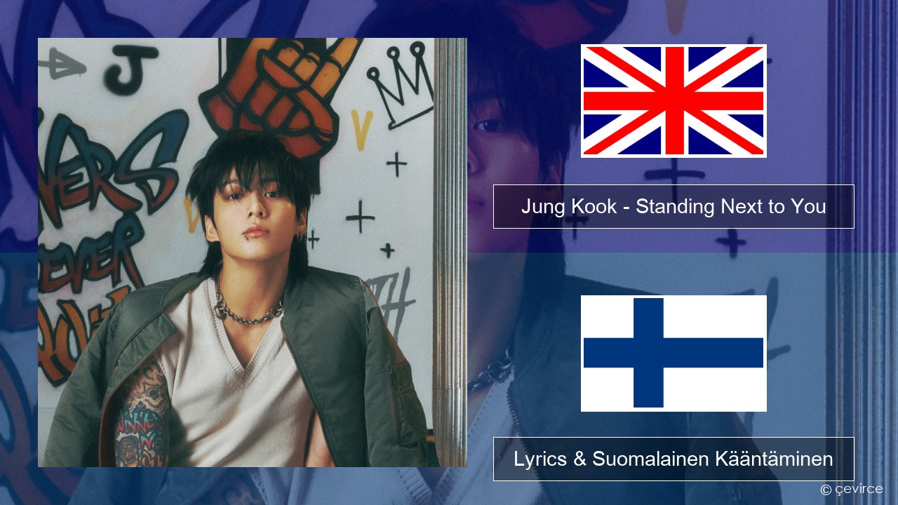 Jung Kook – Standing Next to You Englanti Lyrics & Suomalainen Kääntäminen