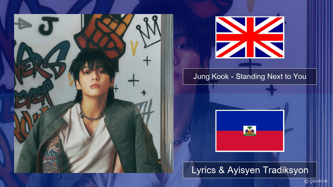 Jung Kook – Standing Next to You Angle Lyrics & Ayisyen Tradiksyon