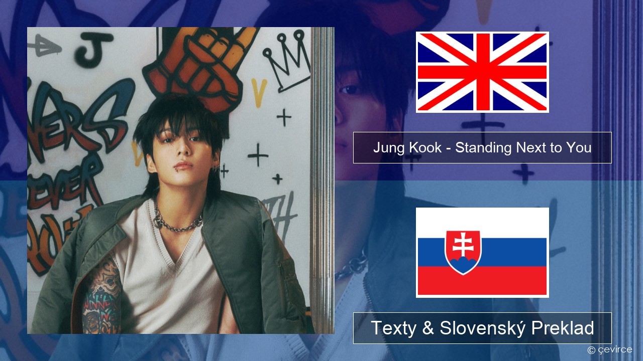 Jung Kook – Standing Next to You Anglický Texty & Slovenský Preklad