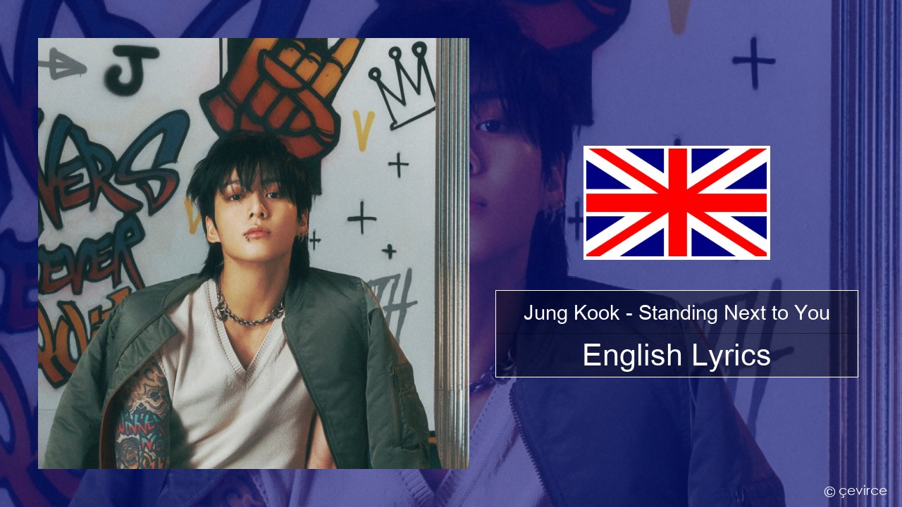 Jung Kook – Standing Next to You English Lyrics