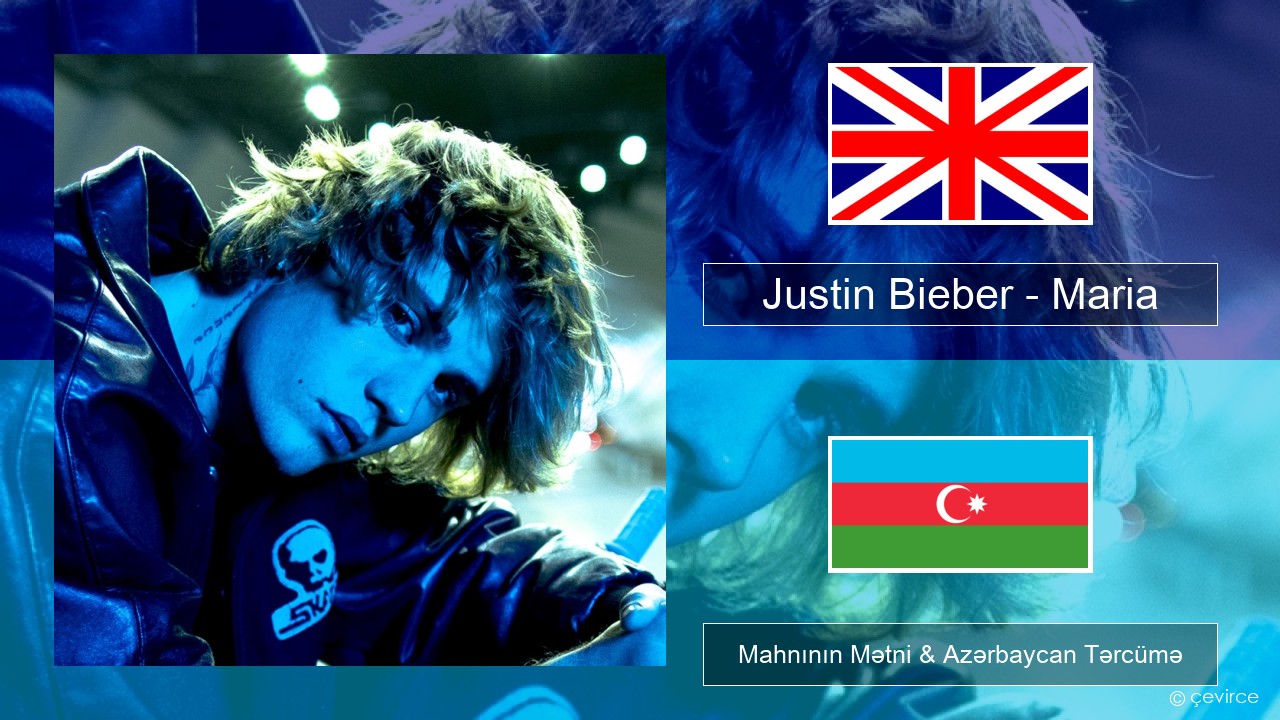 Justin Bieber – Maria İngilis dili Mahnının Mətni & Azərbaycan Tərcümə