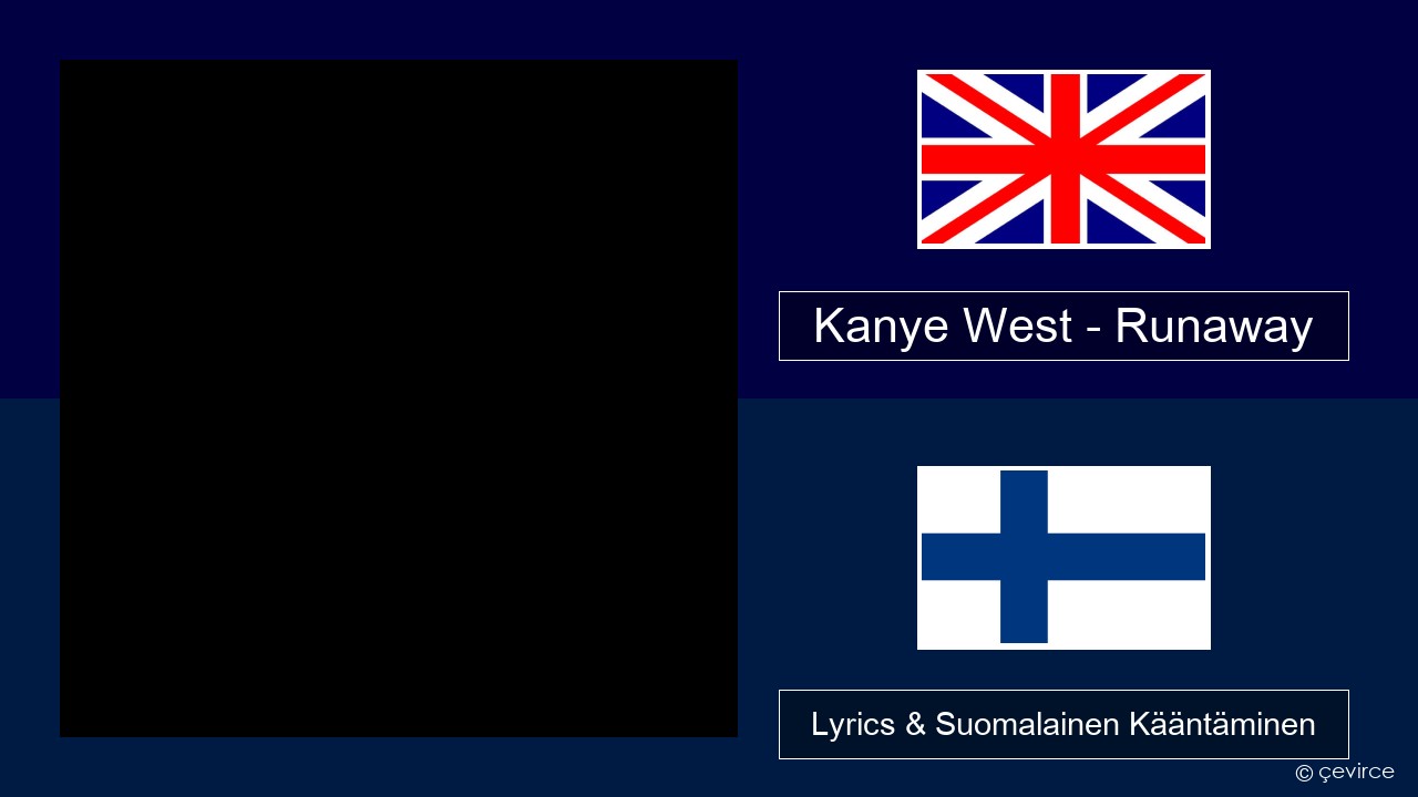 Kanye West – Runaway (feat. Pusha T) Englanti Lyrics & Suomalainen Kääntäminen