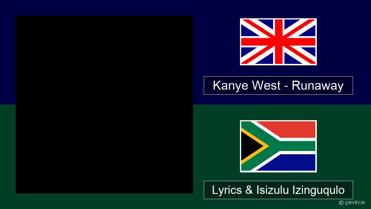 Kanye West – Runaway (feat. Pusha T) Isizulu Lyrics & Isizulu Izinguqulo