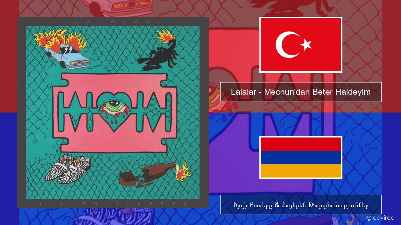 Lalalar – Mecnun’dan Beter Haldeyim Թուրքերեն Երգի Բառերը & Հայերեն Թարգմանություններ