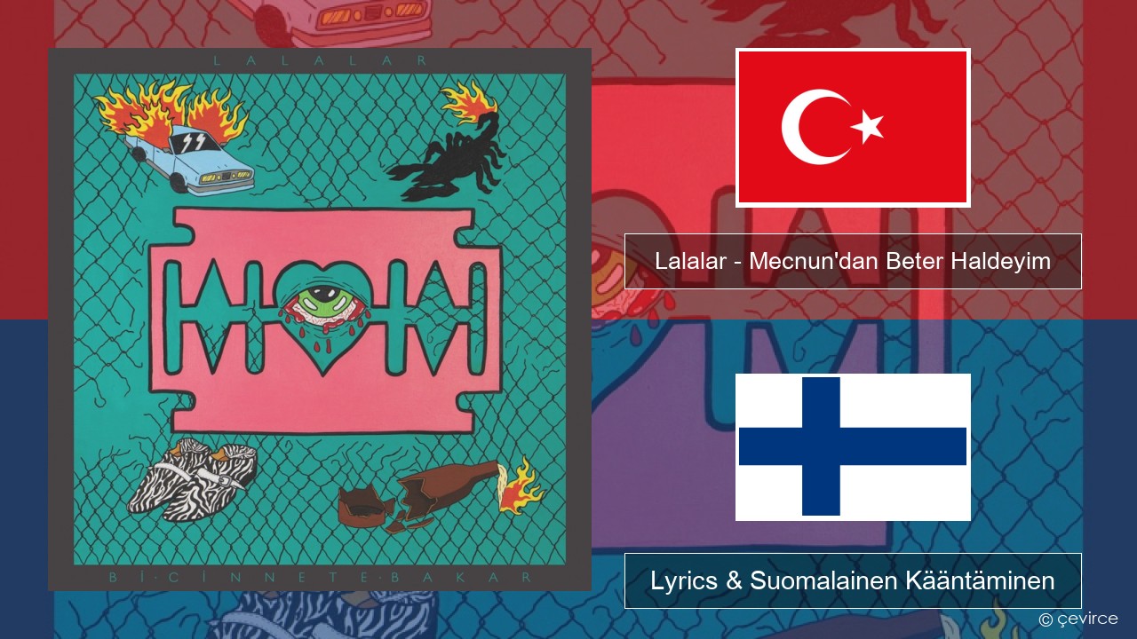 Lalalar – Mecnun’dan Beter Haldeyim Turkkilainen Lyrics & Suomalainen Kääntäminen