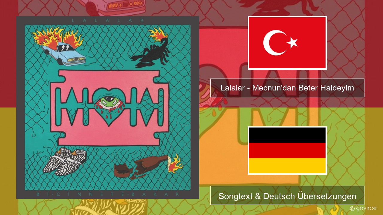 Lalalar – Mecnun’dan Beter Haldeyim Türkisch Songtext & Deutsch Übersetzungen