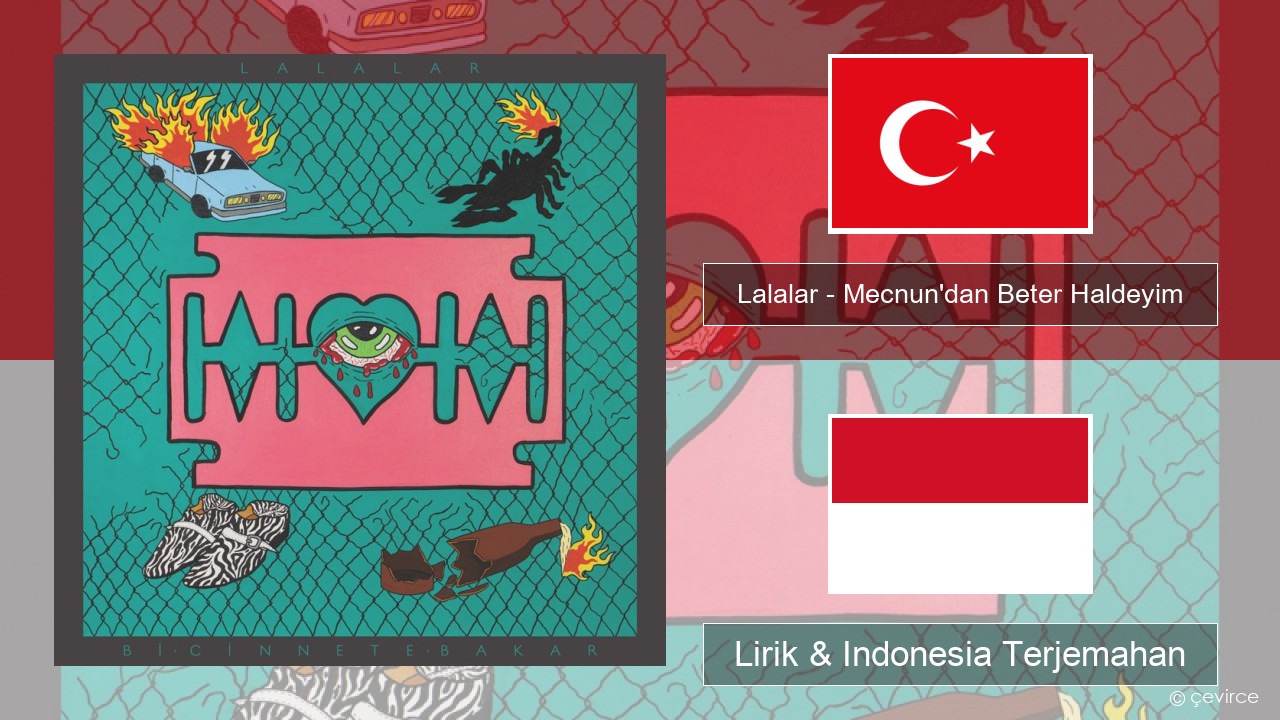 Lalalar – Mecnun’dan Beter Haldeyim Turki Lirik & Indonesia Terjemahan