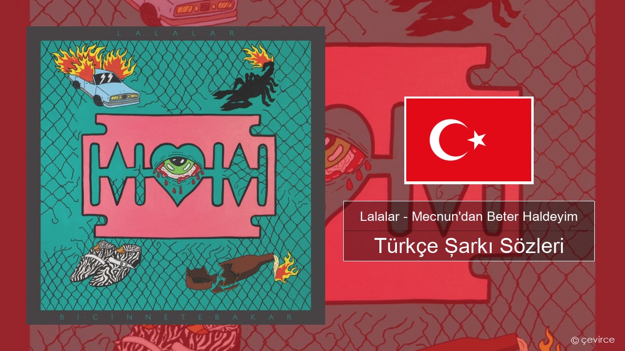 Lalalar – Mecnun’dan Beter Haldeyim Türkçe Şarkı Sözleri