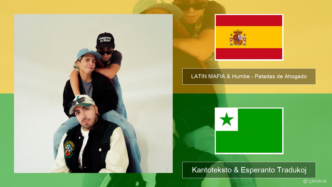 LATIN MAFIA & Humbe – Patadas de Ahogado La hispana Kantoteksto & Esperanto Tradukoj