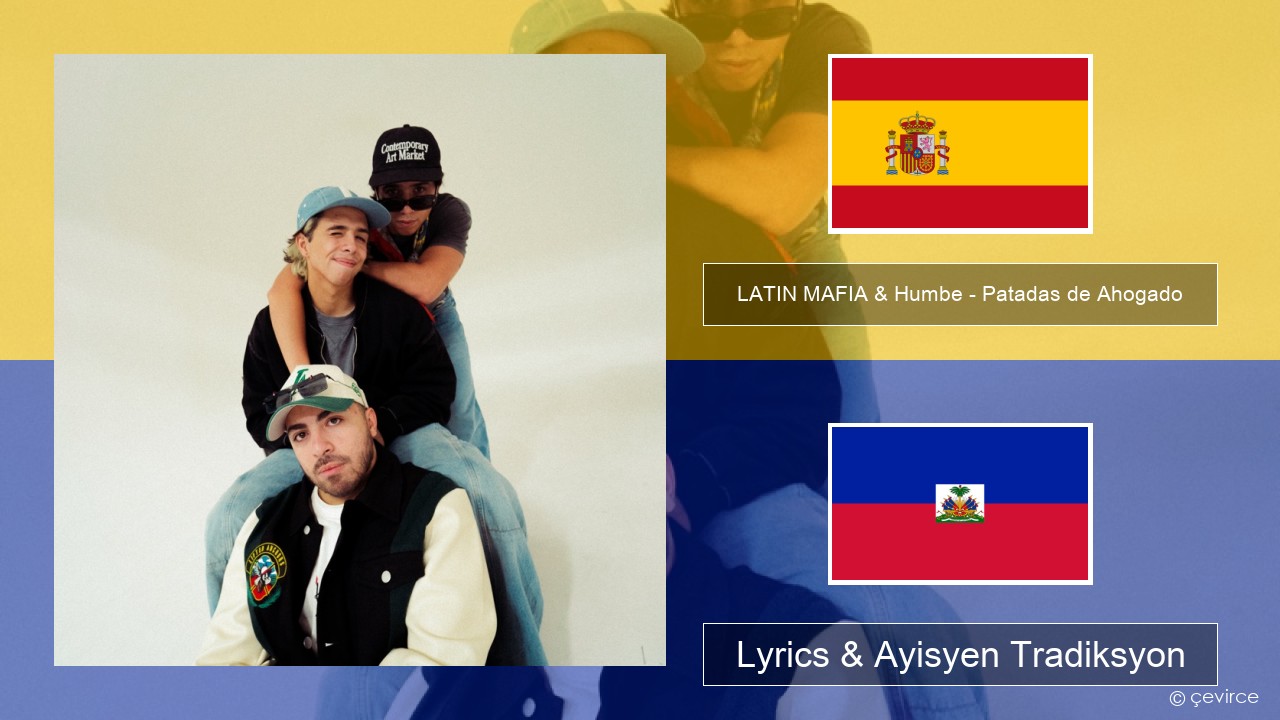 LATIN MAFIA & Humbe – Patadas de Ahogado Panyòl Lyrics & Ayisyen Tradiksyon