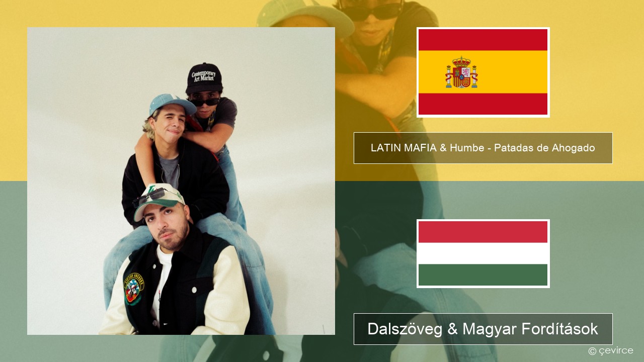 LATIN MAFIA & Humbe – Patadas de Ahogado Spanyol Dalszöveg & Magyar Fordítások