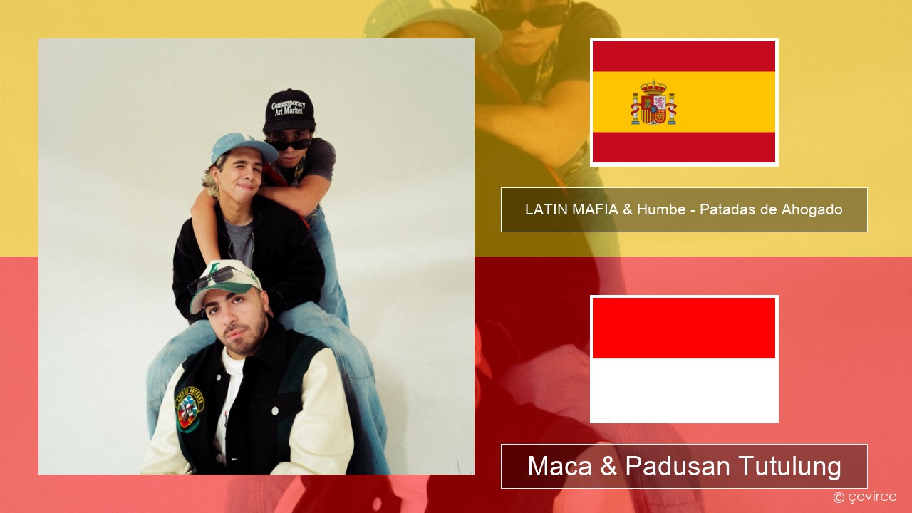 LATIN MAFIA & Humbe – Patadas de Ahogado Spanyol Maca & Padusan Tutulung