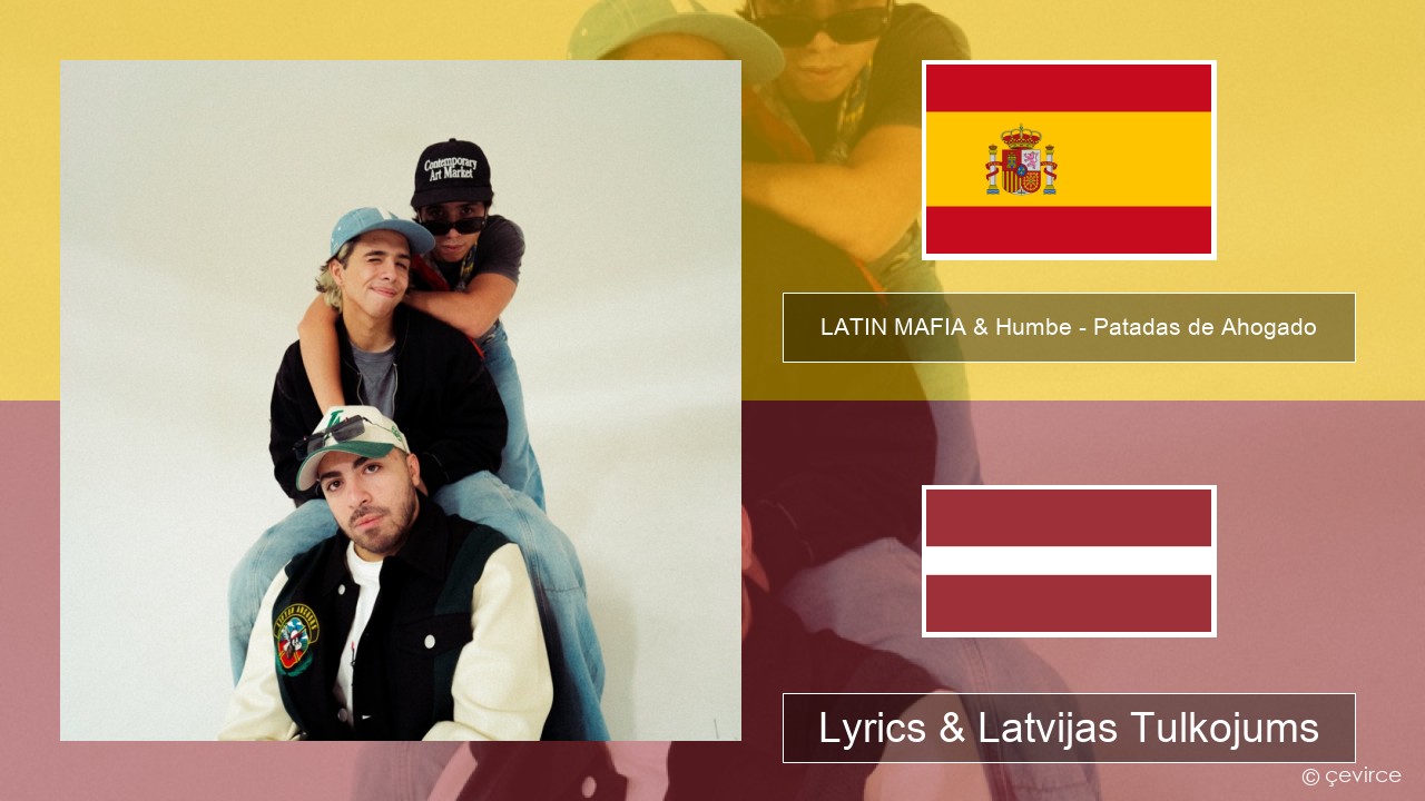 LATIN MAFIA & Humbe – Patadas de Ahogado Spāņu Lyrics & Latvijas Tulkojums